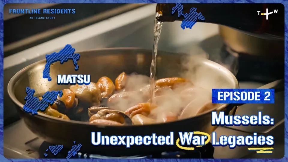 Matsu Mussels: Unexpected Legacies of War - Frontline Residents Ep2
