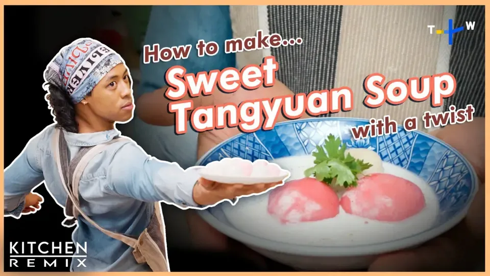 Taiwanese and Thai-Style Sweet Tangyuan Soup  - Kitchen Remix EP4