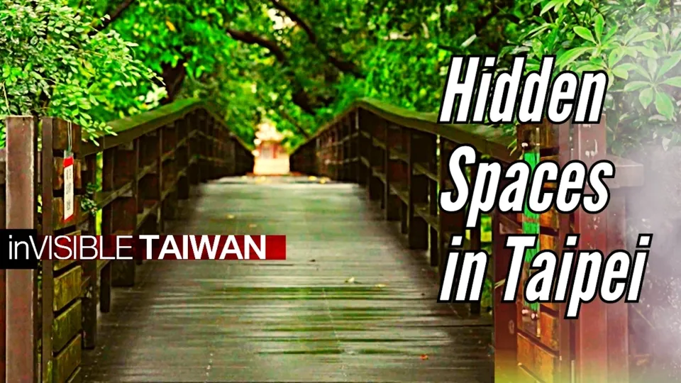 Urban Hideouts: Taipei City  - inVISIBLE TAIWAN Ep4